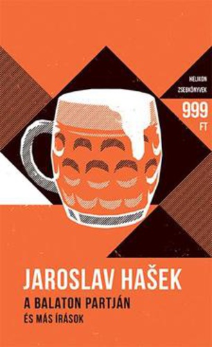 Jaroslav Hašek – A Balaton partján és más írások