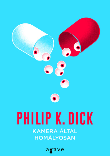 Philip K. Dick – Kamera által homályosan