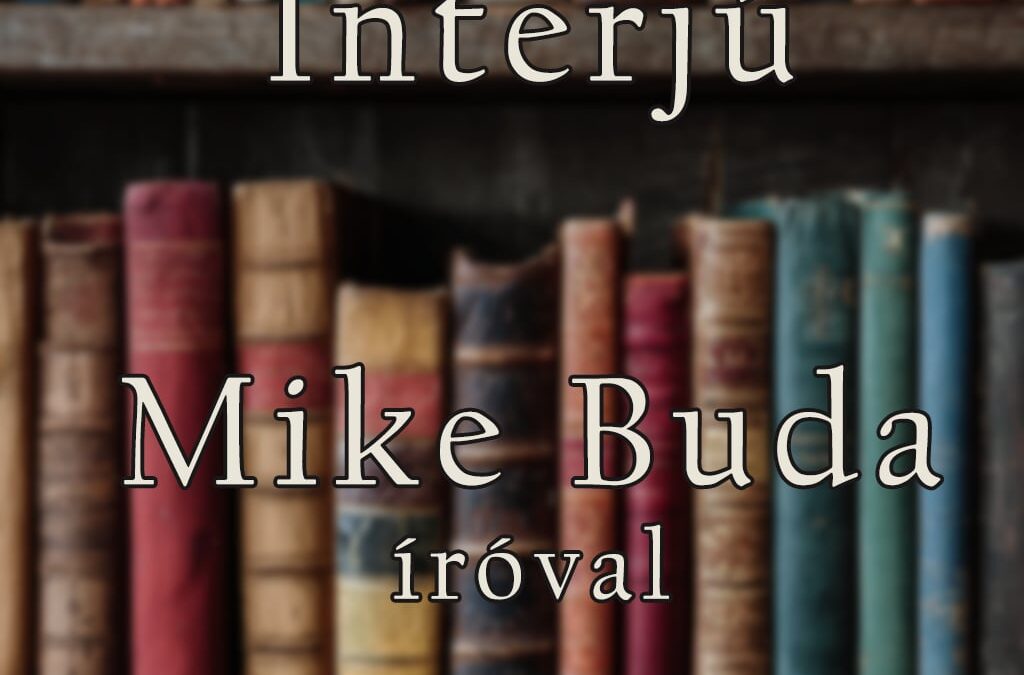 „A vak hit a legveszedelmesebb a világon.” – Interjú Mike Buda íróval