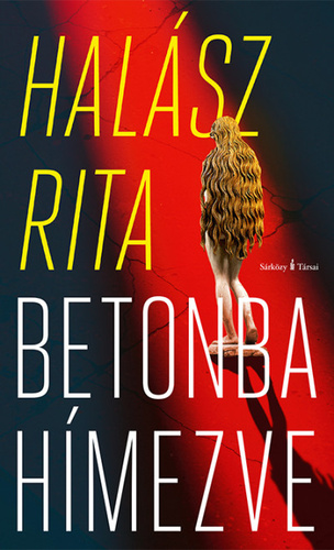 Halász Rita – Betonba hímezve